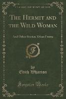 The Hermit and the Wild Woman Wharton Edith