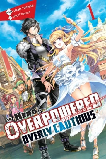 The Hero Is Overpowered but Overly Cautious, Vol. 1 (light novel) Light Tuchihi