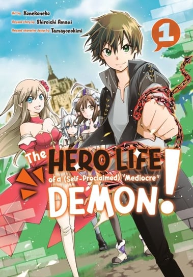 The Hero Life of a (Self-Proclaimed) Mediocre Demon! 1 Shiroichi Amaui