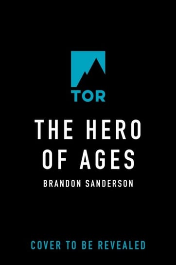 The Hero of Ages: Book Three of Mistborn Sanderson Brandon