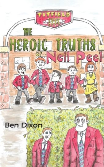 The Heroic Truths of Neil Peel Ben Dixon