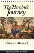 The Heroine's Journey Murdock Maureen