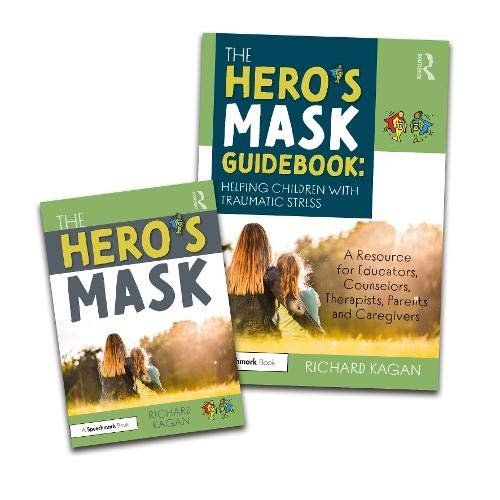 The Heros Mask: Helping Children with Traumatic Stress: A Resource for Educators, Counselors, Therap Richard Kagan