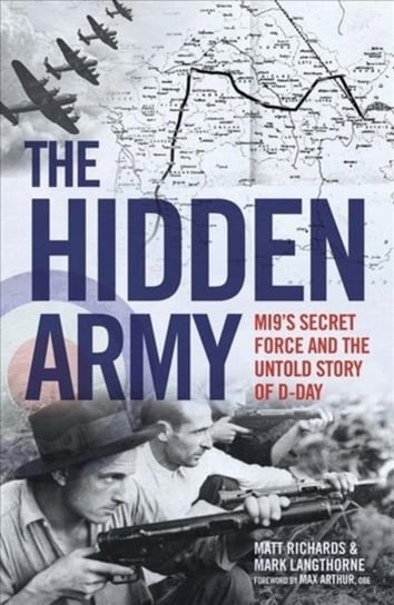 The Hidden Army - MI9s Secret Force and the Untold Story of D-Day Richards Matt
