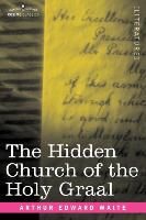 The Hidden Church of the Holy Graal Waite Arthur Edward