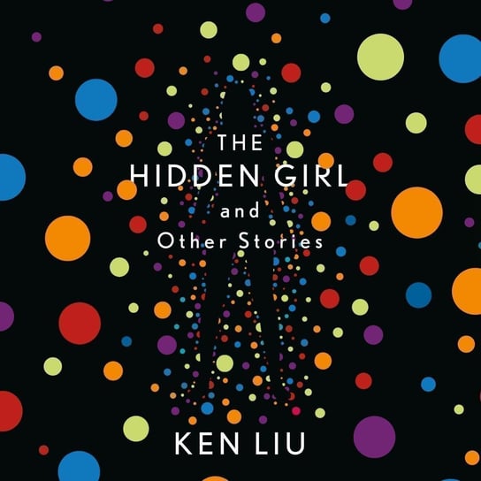 The Hidden Girl and Other Stories - audiobook Liu Ken