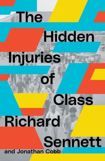The Hidden Injuries of Class Sennett Richard