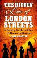 The Hidden Lives of London Streets Morton James