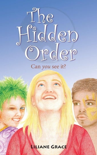 The Hidden Order - Can You See It? Liliane Grace