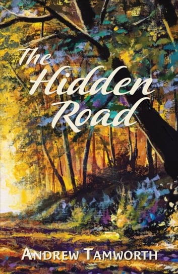 The Hidden Road Andrew Tamworth