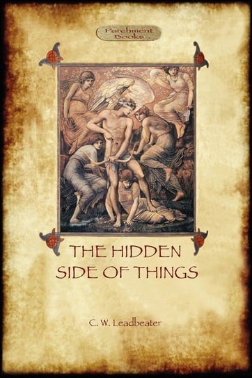 The Hidden Side of Things - Vols. I & II Leadbeater Charles Webster