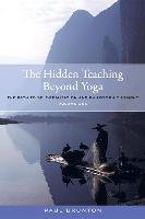 The Hidden Teaching Beyond Yoga: The Path to Self-Realization and Philosophic Insight, Volume 1 Brunton Paul
