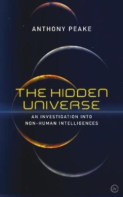 The Hidden Universe: An Investigation into Non-Human Intelligences Peake Anthony