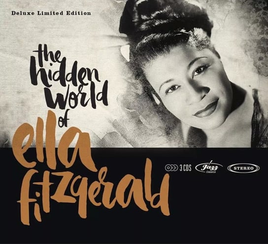 The Hidden World Of Ella Fitzgerald (Deluxe Limited Edition) Fitzgerald Ella, Armstrong Louis, Ellington Duke, Gillespie Dizzy