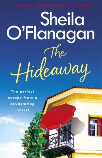 The Hideaway: Theres no escape from a shocking secret - from the No. 1 bestselling author Sheila O'Flanagan