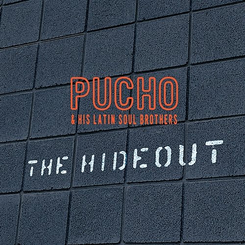 The Hideout Pucho And The Latin Soul Brothers