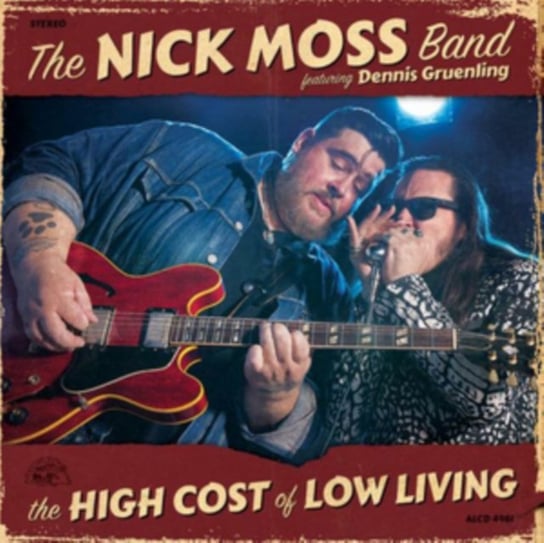 The High Cost of Low Living The Nick Moss Band & Dennis Gruenling
