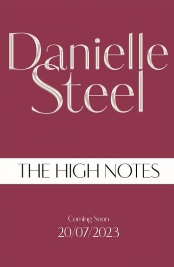 The High Notes: The unmissable new novel of stardom and ambition from the billion copy bestseller Steel Danielle