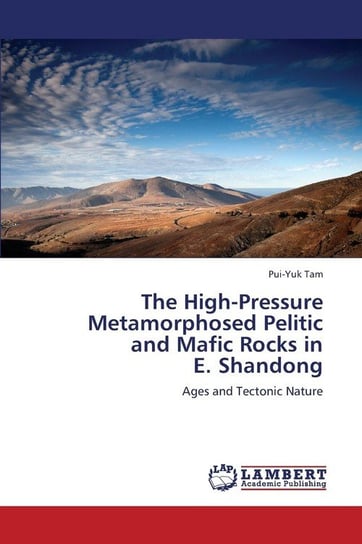 The High-Pressure  Metamorphosed Pelitic  and Mafic Rocks in  E. Shandong Tam Pui-Yuk