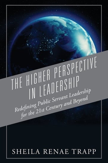 The Higher Perspective in Leadership Trapp Sheila Renae
