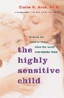 The Highly Sensitive Child Elaine Aron Ph.D. N.