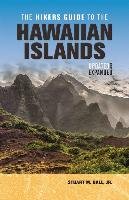 The Hikers Guide to the Hawaiian Islands: Updated and Expanded Ball Stuart M.