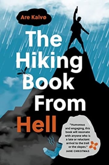 The Hiking Book From Hell My Reluctant Attempt to Learn to Love Nature Are Kalvo
