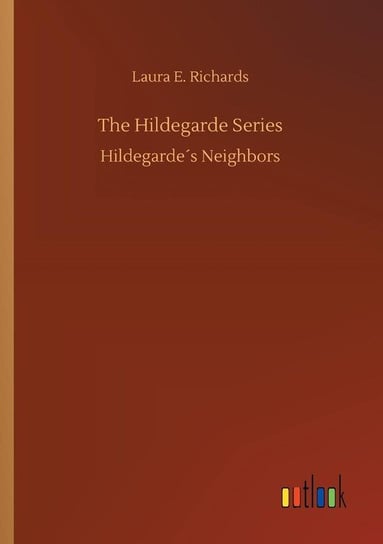 The Hildegarde Series Richards Laura E.
