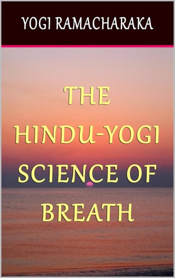 The Hindu-Yogi Science of Breath Ramacharaka Yogi