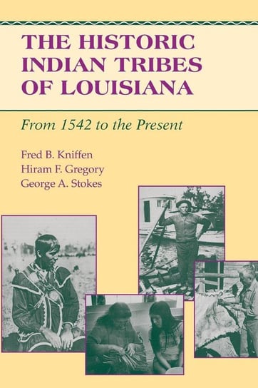 The Historic Indian Tribes of Louisiana Fred B. Kniffen