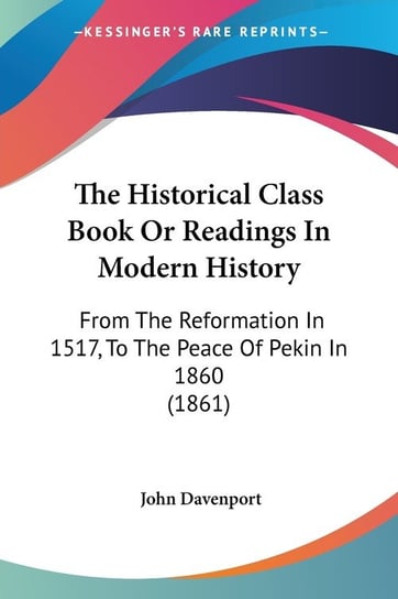 The Historical Class Book Or Readings In Modern History John Davenport