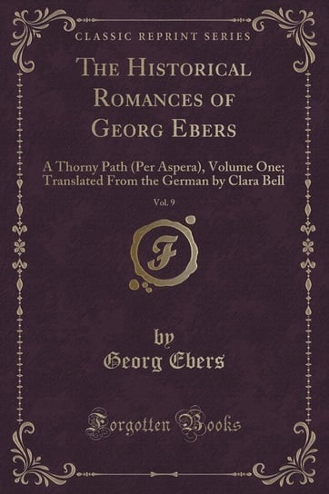 The Historical Romances of Georg Ebers, Vol. 9 Ebers Georg
