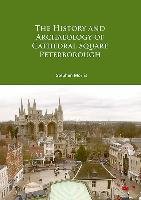 The History and Archaeology of Cathedral Square Peterborough Morris Stephen