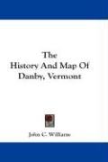 The History And Map Of Danby, Vermont Williams John C.