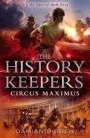 The History Keepers: Circus Maximus Dibben Damian