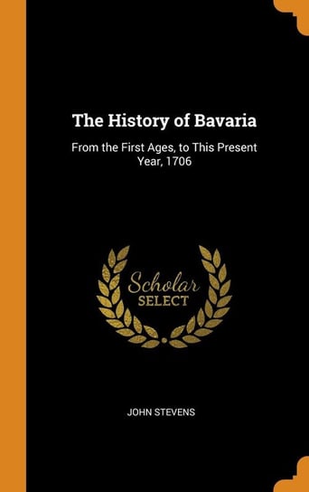 The History of Bavaria Stevens John