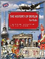The History of Berlin for Kids Schupelius Magdalena, Schupelius Gunnar