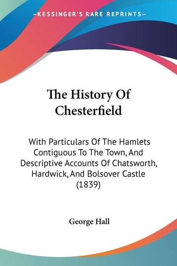 The History Of Chesterfield George Hall