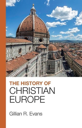 The History of Christian Europe Evans Gillian R