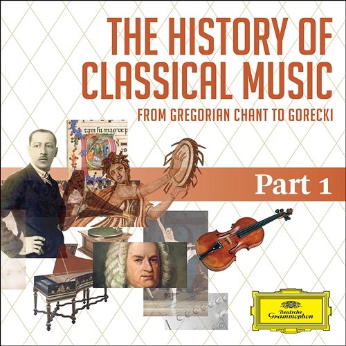 The History Of Classical Music - Part 1 - From Gregorian Chant To C.P.E. Bach Various Artists