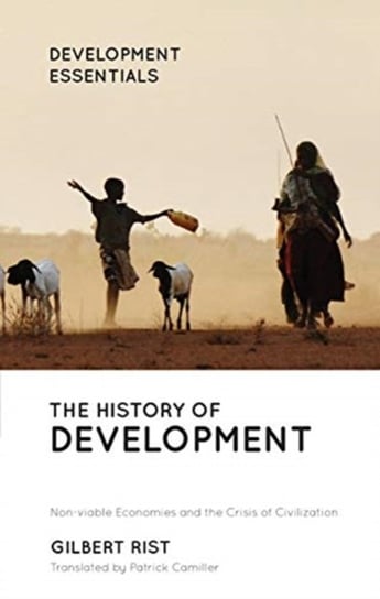 The History of Development: From Western Origins to Global Faith Gilbert Rist
