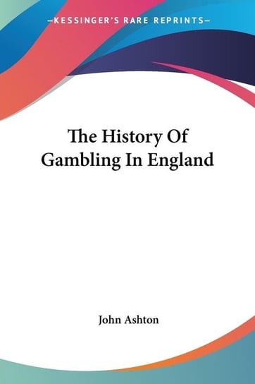 The History Of Gambling In England John Ashton