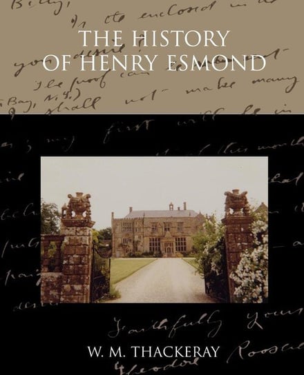 The History of Henry Esmond Thackeray W. M.