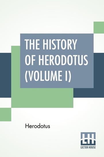 The History Of Herodotus (Volume I) Herodotus