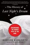 The History of Last Night's Dream: Discovering the Hidden Path to the Soul Kamenetz Rodger