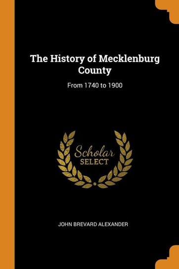 The History of Mecklenburg County Alexander John Brevard