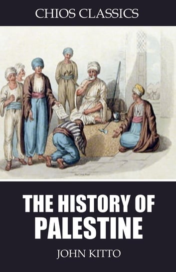 The History of Palestine John Kitto