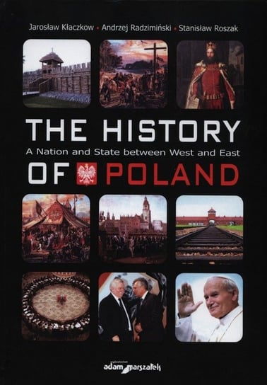 The History of Poland Kłaczkow Jarosław, Radzimiński Andrzej, Roszak Stanisław