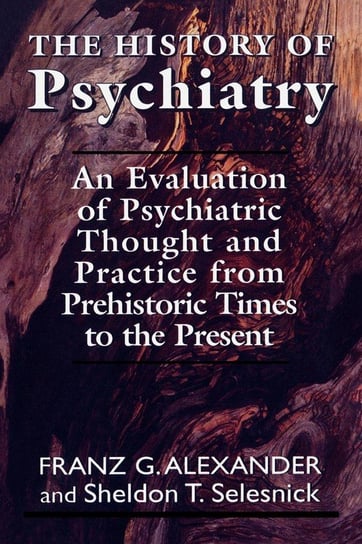 The History of Psychiatry Allexander Franz G.