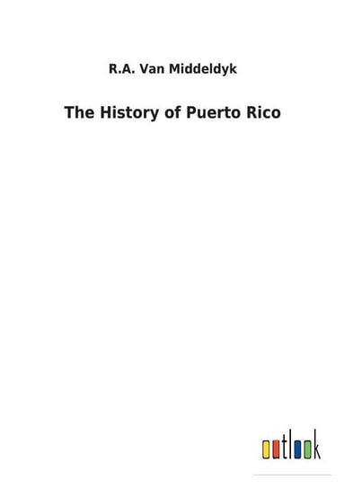 The History of Puerto Rico Van Middeldyk R.A.